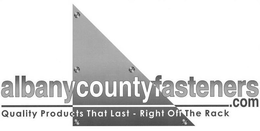 ALBANYCOUNTYFASTENERS.COM QUALITY PRODUCTS THAT LAST · RIGHT OFF THE RACK logo