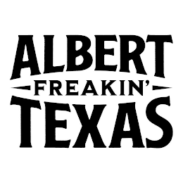 ALBERT FREAKIN' TEXAS