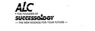 ALC THE FOUNDER OF SUCCESSOLOGY THE NEW SCIENCE FOR YOUR FUTURE logo