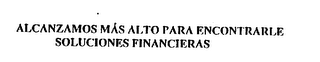 ALCANZAMOS MAS ALTO PARA ENCONTRARLE SOLUCIONES FINANCIERAS logo