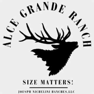 ALCE GRANDE RANCH SIZE MATTERS! JOSEPH NICHELINI RANCHES, LLC logo