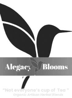 ALEGACY BLOOMS "NOT EVERYONE'S CUP OF TEA" ORGANIC ARTISAN HERBAL BLENDS logo