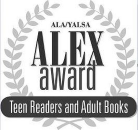 ALEX AWARD ALA/YALSA TEEN READERS AND ADULT BOOKS