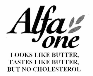 ALFA ONE LOOKS LIKE BUTTER, TASTES LIKE BUTTER, BUT NO CHOLESTEROL logo