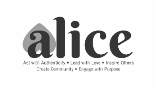 ALICE ACT WITH AUTHENTICITY • LEAD WITH LOVE • INSPIRE OTHERS CREATE COMMUNITY • ENGAGE WITH PURPOSE logo