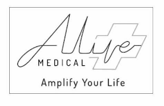 ALIVE MEDICAL AMPLIFY YOUR LIFE