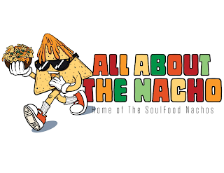ALL ABOUT THE NACHO HOME OF THE SOULFOOD NACHOS logo
