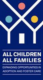 ALL CHILDREN ALL FAMILIES EXPANDING OPPORTUNITIES IN ADOPTION AND FOSTER CARE logo