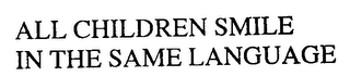 ALL CHILDREN SMILE IN THE SAME LANGUAGE logo