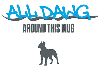 ALL DAWG AROUND THIS MUG logo