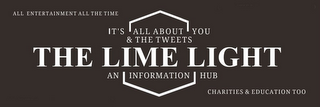 ALL ENTERTAINMENT ALL THE TIME THE LIME LIGHT AN INFORMATION HUB CHARITIES & EDUCATION TOO logo