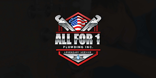 ALL FOR 1 PLUMBING INC. LEGENDARY SERVICE logo