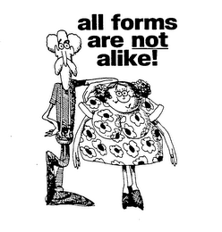 ALL FORMS ARE NOT ALIKE logo