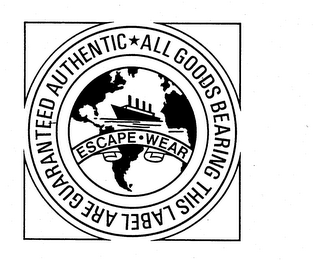 ALL GOODS BEARING THIS LABEL ARE GUARANTEED AUTHENTIC ESCAPE-WEAR logo