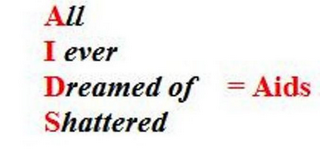 ALL I EVER DREAMED OF SHATTERED = AIDS logo