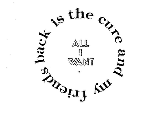ALL I WANT IS THE CURE AND MY FRIENDS BACK logo