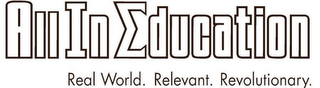 ALL IN EDUCATION REAL WORLD. RELEVANT. REVOLUTIONARY. logo