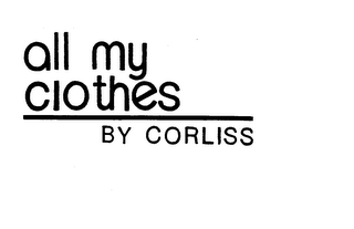 ALL MY CLOTHES BY CORLISS