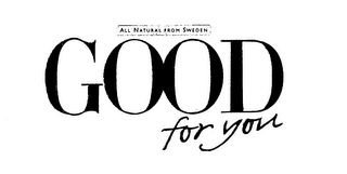 ALL NATURAL FROM SWEDEN GOOD FOR YOU logo