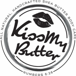 ALL NATURAL, HANDCRAFTED SHEA BUTTER BODY CARE KISS MY BUTTER NUMBERS 6:26 logo