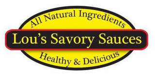 ALL NATURAL INGREDIENTS LOU'S SAVORY SAUCES HEALTHY & DELICIOUS logo