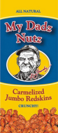 ALL NATURAL MY DADZ NUTZ CARMELIZED JUMBO REDSKINS WWW.MYDADZNUTZ.COM CRUNCHY! 10OZ (280G) BIG FRENCHY logo