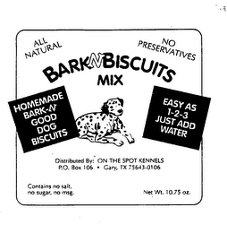 ALL NATURAL NO PRESERVATIVES BARK N BISCUITS MIX HOMEMADE BARK-N GOOD DOG BISCUITS EASY AS 1-2-3 JUST ADD WATER logo