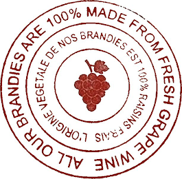 ALL OUR BRANDIES ARE 100% MADE FROM FRESH GRAPE WINE L'ORIGINE VEGETALE DE NOS BRANDIES EST 100% RAISINS FRAIS logo