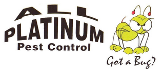 ALL PLATINUM PEST CONTROL GOT A BUG? logo