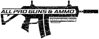 ALL PRO GUNS & AMMO TRUST IN THE PROS logo