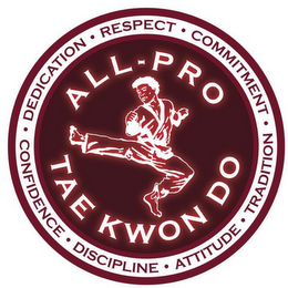 ALL-PRO TAE KWON DO DEDICATION · RESPECT · COMMITMENT · TRADITION · ATTITUDE · DISCIPLINE · CONFIDENCE · logo
