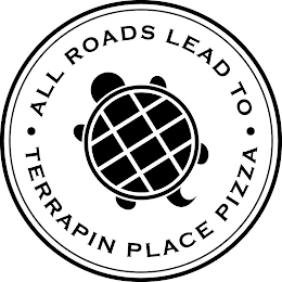 ALL ROADS LEAD TO · TERRAPIN PLACE PIZZA · logo