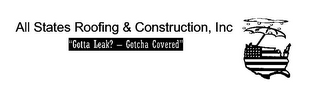 ALL STATES ROOFING & CONSTRUCTION, INC "GOTTA LEAK? - GOTCHA COVERED" logo