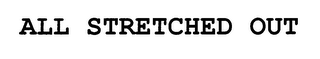 ALL STRETCHED OUT logo