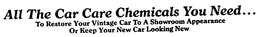 ALL THE CAR CARE CHEMICALS YOU NEED...TO RESTORE YOUR VINTAGE CAR TO A SHOWROOM APPEARANCE OR KEEP YOUR NEW CAR LOOKING NEW logo