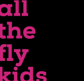 ALL THE FLY KIDS logo
