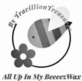 ALL UP IN MY BEEEEZWAX BY TRAVILLIONTREASURES logo