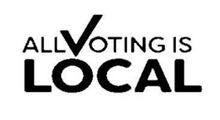 ALL VOTING IS LOCAL logo
