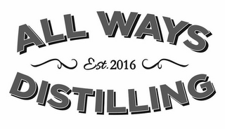 ALL WAYS DISTILLING EST. 2016 logo
