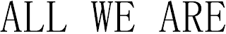 ALL WE ARE logo
