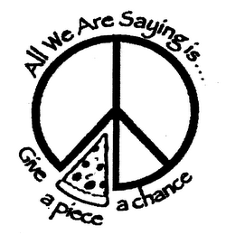 ALL WE ARE SAYING IS... GIVE A PIECE A CHANCE logo