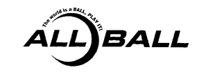 ALLBALL THE WORLD IS A BALL, PLAY IT! logo