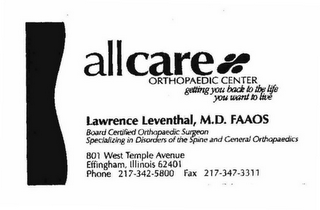 ALLCARE ORTHOPAEDIC CENTER GETTING YOU BACK TO THE LIFE YOU WANT TO LIVE 801 WEST TEMPLE AVENUE EFFINGHAM, ILLINOIS 62401 PHONE 217-342-5800 FAX 217-347-3311 LAWRENCE LEVENTHAL, M.D. FAAOS BOARD OF CERTIFIED ORTHOPEDIC SURGEON SPECIALIXING IN DISORDERS OF THE SPINE AND GENERAL ORTHOPEDICS logo