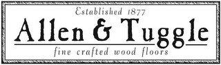 ALLEN & TUGGLE ESTABLISHED 1877 FINE CRAFTED WOOD FLOORS logo