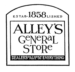 ALLEY'S GENERAL STORE DEALERS IN ALMOST EVERYTHING ESTABLISHED 1858 logo