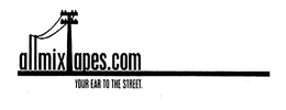 ALLMIXTAPES.COM YOUR EAR TO THE STREET. logo