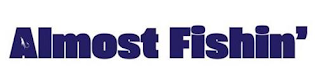 ALMOST FISHIN' logo