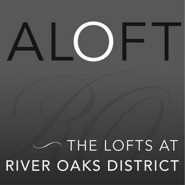 ALOFT RO THE LOFTS AT RIVER OAKS DISTRICT logo
