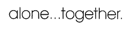 ALONE...TOGETHER. logo