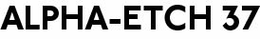 ALPHA-ETCH 37 logo